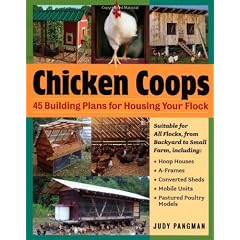 Chicken Coops: 45 Building Plans for Housing Your Flock