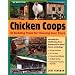 Chicken Coops: 45 Building Plans for Housing Your Flock