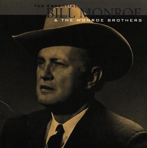 Bill Monroe - The Essential Bill Monroe & The Monroe Brothers - Zortam Music