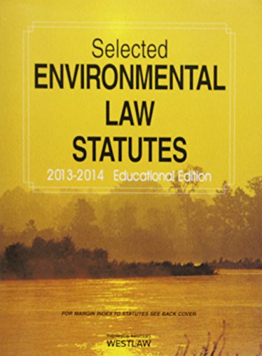 selected environmental law statutes 2013 2014 educational edition selected statutes