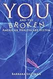 You and the Broken American Healthcare System