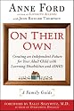 On Their Own: Creating an Independent Future for Your Adult Child with Learning Disabilities and ADHD: A Family Guide