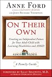  : On Their Own: Creating an Independent Future for Your Adult Child with Learning Disabilities and ADHD: A Family Guide