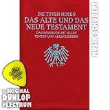 DIE TOTEN HOSEN Das alte und das neue Testament mit herausklappbarer Grifftabelle (318 Griffe) inkl. Plektrum - Das Songbook mit allen Texten und allen Liedern (Taschenbuch DIN A5) (Noten/Sheetmusic)