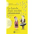 La banda degli insoliti ottantenni (eNewton Narrativa)