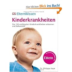 ElternWissen - Kinderkrankheiten: Die 150 wichtigsten Kinderkrankheiten erkennen und behandeln: Die 150 wichtigsten Kinderkrankheiten erkennen und behandeln. Eltern Wissen