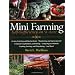 Mini Farming: Self-Sufficiency on 1/4 Acre