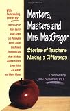 Mentors, Masters and Mrs. MacGregor: Stories of Teachers Making A Difference