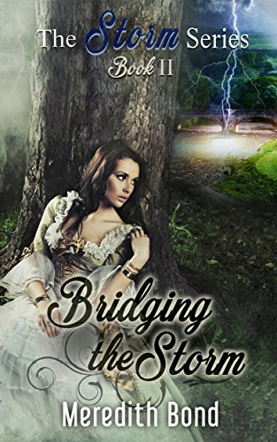 Bridging the Storm: A Sweet Paranormal Regency, by Meredith Bond