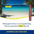 Naturger�usche zur Entspannung - Meeresrauschen ohne Hintergrundmusik CD (Schlafhilfe + Einschlafhilfe Baby)