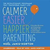 Calmer, Easier, Happier Parenting | [Noël Janis-Norton]
