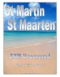 SXM Uncovered - The Insider's Guide to St Martin / St Maarten