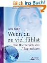 Wenn du zu viel f�hlst: Wie Hochsensible den Alltag meistern