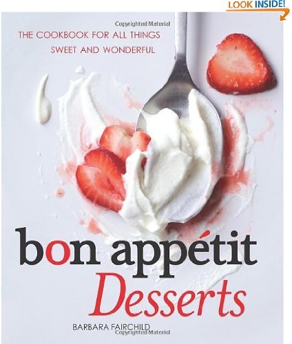 Bon Appetit Desserts: The Cookbook for All Things Sweet and Wonderful