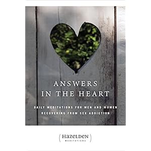 Answers in the Heart: Daily Meditations For Men And Women Recovering From Sex Addiction (Hazelden Meditation Series)