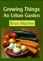Click to Download Free Kindle Book -> Growing Things-An Urban Garden