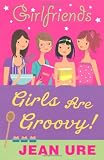Girls are Groovy! (Girlfriends)
