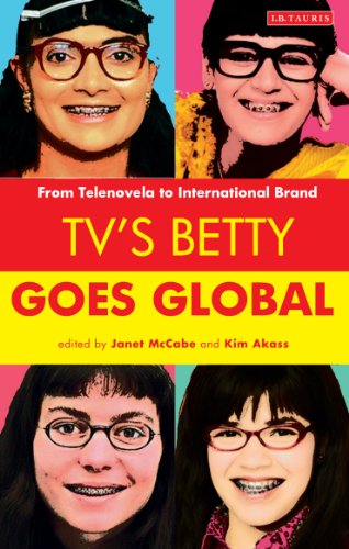 TV's Betty Goes Global: From Telenovela to International Brand (Reading Contemporary Television)