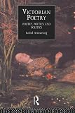 Victorian Poetry: Poetry, Poets and Politics (Routledge Critical History of Victorian Poetry)