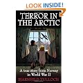 Terror in the Arctic: A True Story from Foreign Occupied Norway in World War II