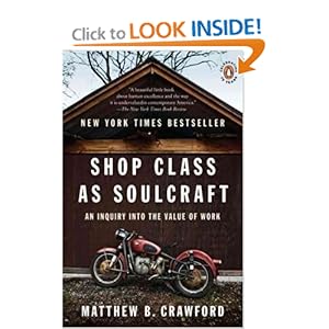 Shop Class as Soulcraft: An Inquiry into the Value of Work