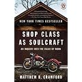 Shop Class As Soulcraft: An Inquiry into the Value of Work