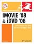 iMovie 08 and iDVD 08 for Mac OS X: Visual QuickStart Guide