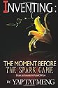 Inventing:The Moment Before The Spark Came