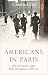 Americans in Paris: Life and Death Under Nazi Occupation 1940-44