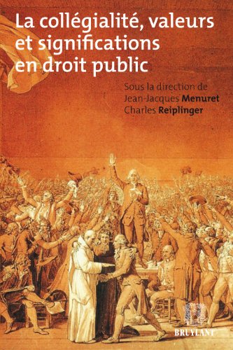 La collégialité, valeurs et significations en droit public (French Edition)