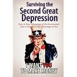 Surviving the Second Great Depression: How to Take Advantage of the Government That Is Trying to Take Advantage of You