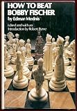 How to Beat Bobby Fischer