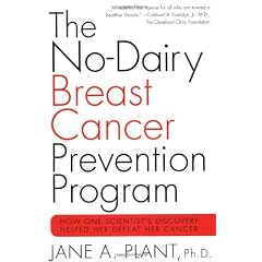 The No-Dairy Breast Cancer Prevention Program: How One Scientist's Discovery Helped Her Defeat Her Cancer