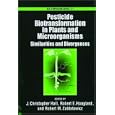 Pesticide Biotransformation in Plants and Microorganisms: Similarities and Divergences (Acs... by  J. Christopher Hall, Robert E. Hoagland, and R. M. Zablotowicz