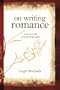 On Writing Romance: How to Craft a Novel That Sells