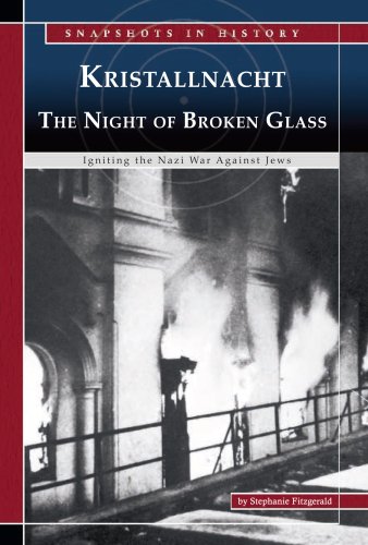 Kristallnacht, The Night of Broken Glass: Igniting the Nazi War Against Jews (Snapshots in History) (Snapshots in History)
