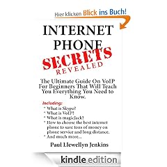 Internet Phone Secrets Revealed - The Ultimate Guide On VoIP For Beginners That Will Teach You Everything You Need to Know Including; What is Skype, What ... Of Money On Phone Service And Long Distance.