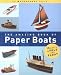 The Amazing Book of Paper Boats: 18 Boats to Fold and Float