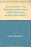 Arms control : the multilateral alternative
