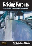 Raising Parents: Attachment, Parenting and Child Safety