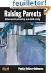 Raising Parents: Attachment, Parentin...