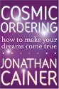 Cosmic Ordering: How to Make Your Dreams Come True