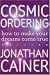 Cosmic Ordering: How to Make Your Dreams Come True