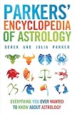 Parkers' encyclopedia of astrology : everything you ever wanted to know about astrology