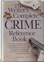 The Writer's Complete Crime Reference Book