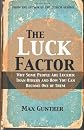 The luck factor: Why some people are luckier than others and how you can become one of them