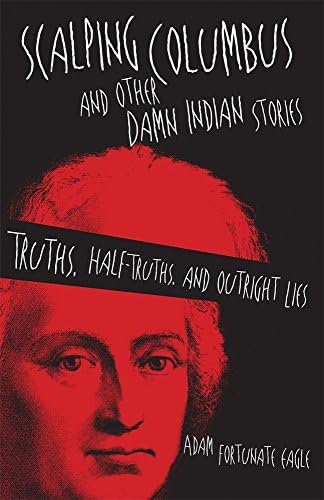 Scalping Columbus and Other Damn Indian Stories (American Indian Literature and Critical Studies Series) (Volume 60)