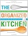 Search : The Organized Kitchen: Keep Your Kitchen Clean, Organized, and Full of Good Food-and Save Time, Money, (and Your Sanity) Every Day!