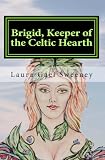 Brigid, Keeper of the Celtic Hearth