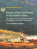 Forests, Water and People in the Humid Tropics: Past, Present and Future Hydrological Research for Integrated Land and Water Management (International Hydrology Series)